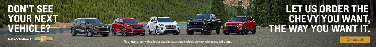 Let us order the chevy you want.